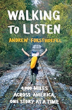 Walking to Listen: 4,000 Miles Across America, One Story at a Time