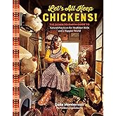 Let's All Keep Chickens!: The Down-to-Earth Guide to Natural Practices for Healthier Birds and a Happier World