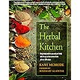 The Herbal Kitchen: Bring Lasting Health to You and Your Family with 50 Easy-to-Find Common Herbs and Over 250 Recipes