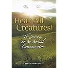 Hear All Creatures!: The Journey of an Animal Communicator