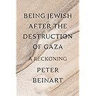 Being Jewish After the Destruction of Gaza: A Reckoning