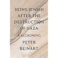 Being Jewish After the Destruction of Gaza: A Reckoning