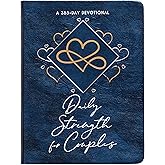Daily Strength for Couples: A 365-Day Devotional - A Daily Devotional for Husbands and Wives to Flourish Together With God by Diving into Scripture to Build a Strong, Healthy Marriage