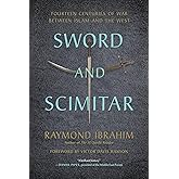 Sword and Scimitar: Fourteen Centuries of War between Islam and the West