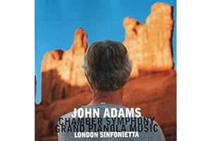 Adams: Chamber Symphony; Grand Pianola Music
