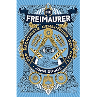 Die Freimaurer – Der mächtigste Geheimbund der Welt (German Edition) book cover Die Freimaurer – Der mächtigste Geheimbund der Welt (German Edition) book cover