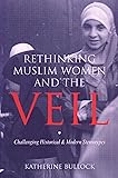 Rethinking Muslim Women and the Veil: Challenging Historical and Modern Stereotypes