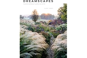 Dreamscapes: Inspiration and Beauty in Gardens Near and Far