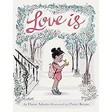 Love Is: (Illustrated Story Book about Caring for Others, Book About Love for Parents and Children, Rhyming Picture Book)