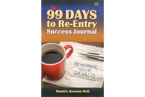 The 99 Days to Re-Entry Success Journal: Your Weekly Planning and Implementation Tool for Staying Out for Good!