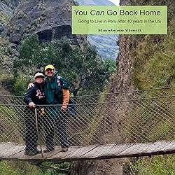 You Can Go Back Home: Going to Live in Peru after