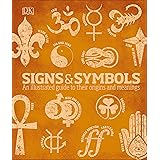 Signs and Symbols: An Illustrated Guide to Their Origins and Meanings