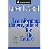 Transforming Congregations for the Future (Once and Future Church Series)