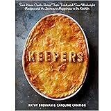 Keepers: Two Home Cooks Share Their Tried-and-True Weeknight Recipes and the Secrets to Happiness in the Kitchen: A Cookbook