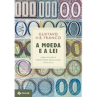 A moeda e a lei: Uma história monetária brasileira, 1933-2013 (Portuguese Edition) book cover A moeda e a lei: Uma história monetária brasileira, 1933-2013 (Portuguese Edition) book cover