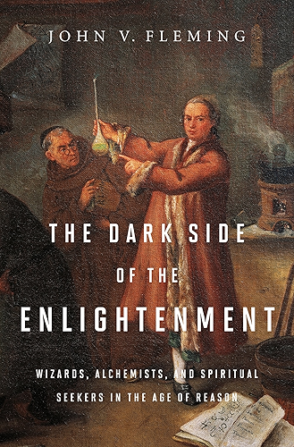 Download The Dark Side of the Enlightenment: Wizards, Alchemists, and Spiritual Seekers in the Age of Reason (English Edition) PDF