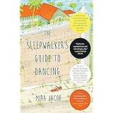 The Sleepwalker's Guide to Dancing: A Novel