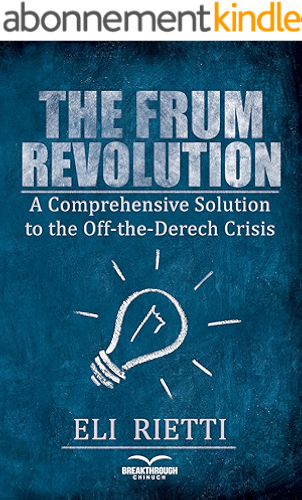 Download The Frum Revolution: A Comprehensive Solution to the Off-the-Derech Crisis (English Edition) PDF
