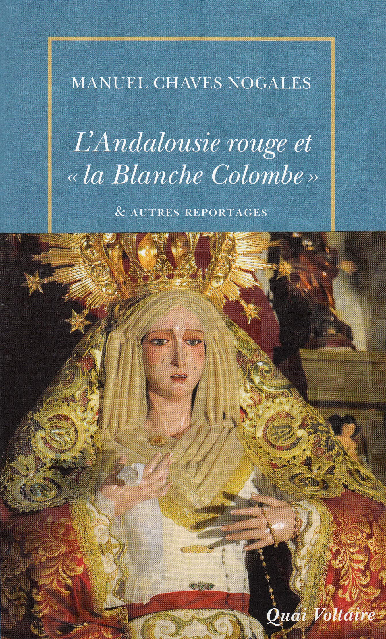 Amazon Fr L Andalousie Rouge Et La Blanche Colombe Autres Reportages Du Temps De La Republique Espagnole 1931 1936 Chaves Nogales Manuel Vasseur Catherine Livres