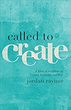 Called to Create: A Biblical Invitation to Create, Innovate, and Risk
