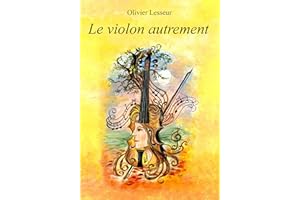 Le violon autrement: Les clefs du langage à utiliser entre le corps et l'instrument (French Edition)