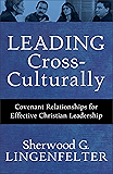 Leading Cross-Culturally: Covenant Relationships for Effective Christian Leadership