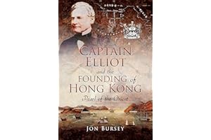 Captain Elliot and the Founding of Hong Kong: Pearl of the Orient