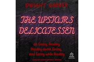 The Upstairs Delicatessen: On Eating, Reading, Reading About Eating, and Eating While Reading