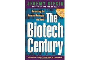 The Biotech Century: Harnessing the Gene and Remaking the World
