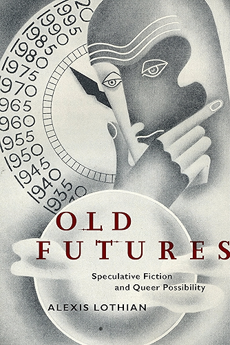 Download Old Futures: Speculative Fiction and Queer Possibility (Postmillennial Pop Book 10) (English Edition) PDF