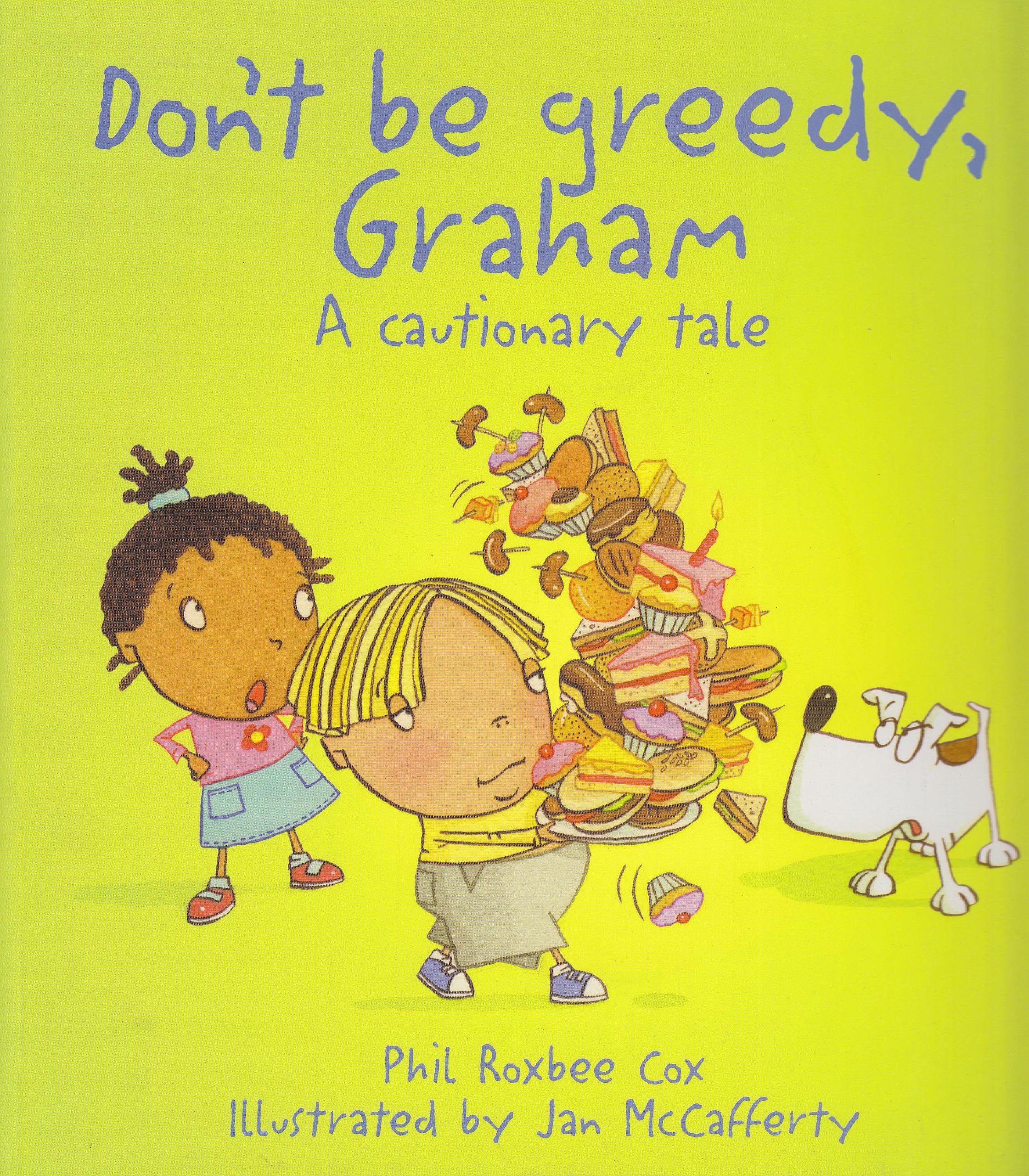 Don T Be Greedy Graham Cautionary Tales Amazon De Tyler Jenny Cox Phil Roxbee Mccafferty Jan Fremdsprachige Bucher