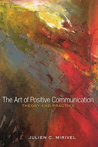 Download The Art of Positive Communication: Theory and Practice (English Edition) PDF