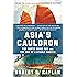 Asia's Cauldron: The South China Sea and the End of a Stable Pacific