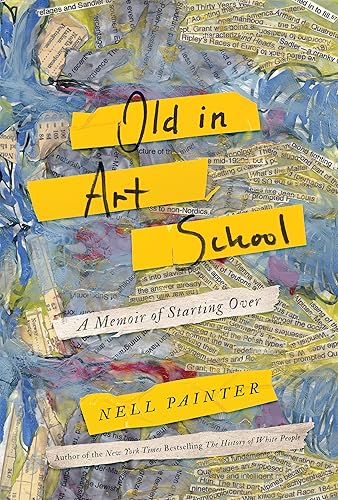 Download Old in Art School: A Memoir of Starting Over PDF