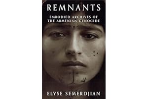 Remnants: Embodied Archives of the Armenian Genocide