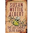 The Last Chance Olive Ranch (China Bayles Mystery)