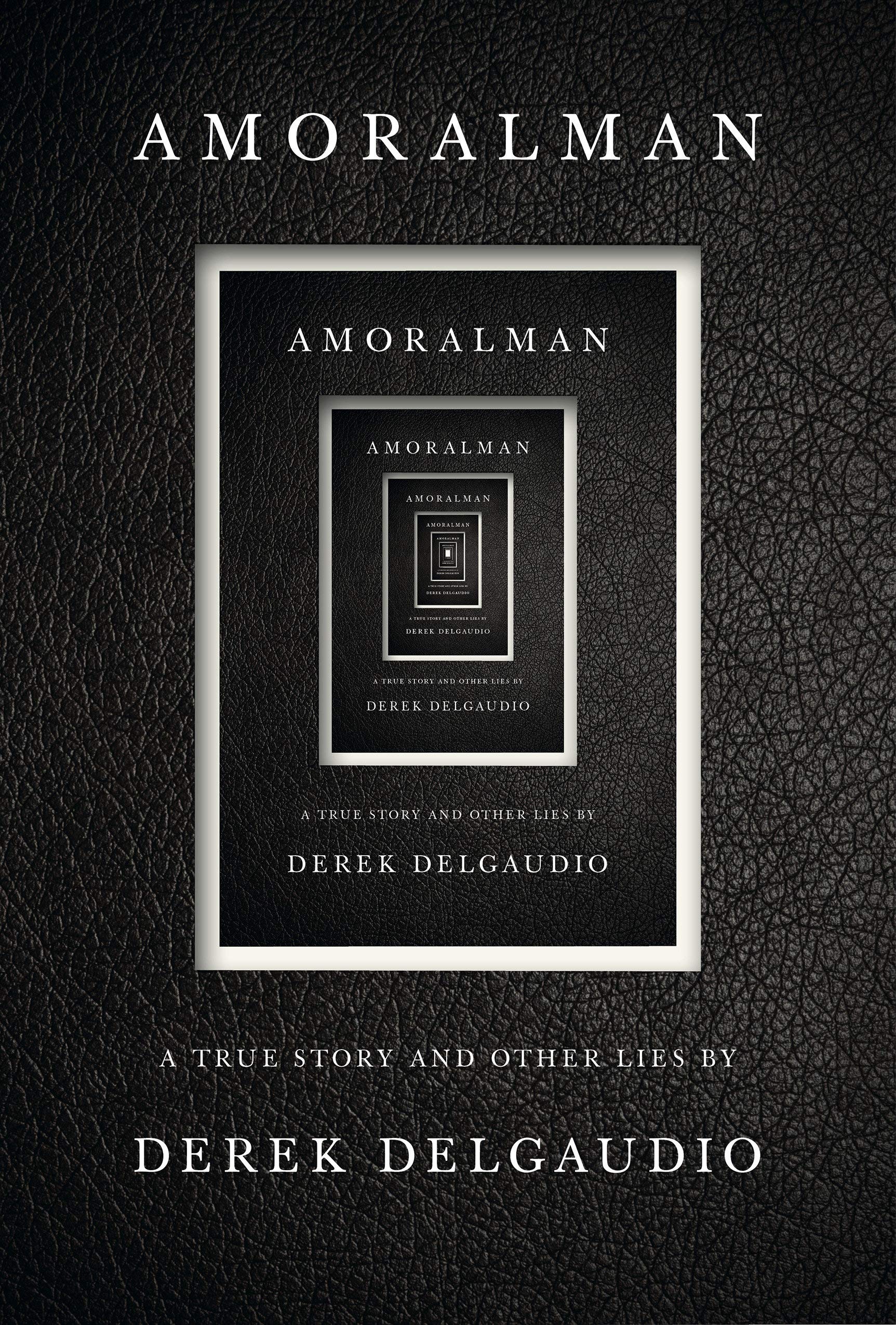Cover of Amoralman: A True Story and Other Lies