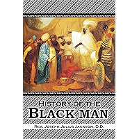 History of the Black Man: an authentic collection of historical information on the early civilization of the descendents… book cover History of the Black Man: an authentic collection of historical information on the early civilization of the descendents… book cover