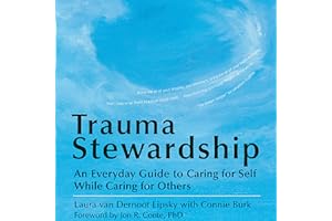 Trauma Stewardship: An Everyday Guide to Caring for Self While Caring for Others