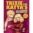 Trixie and Katya's Guide to Modern Womanhood
