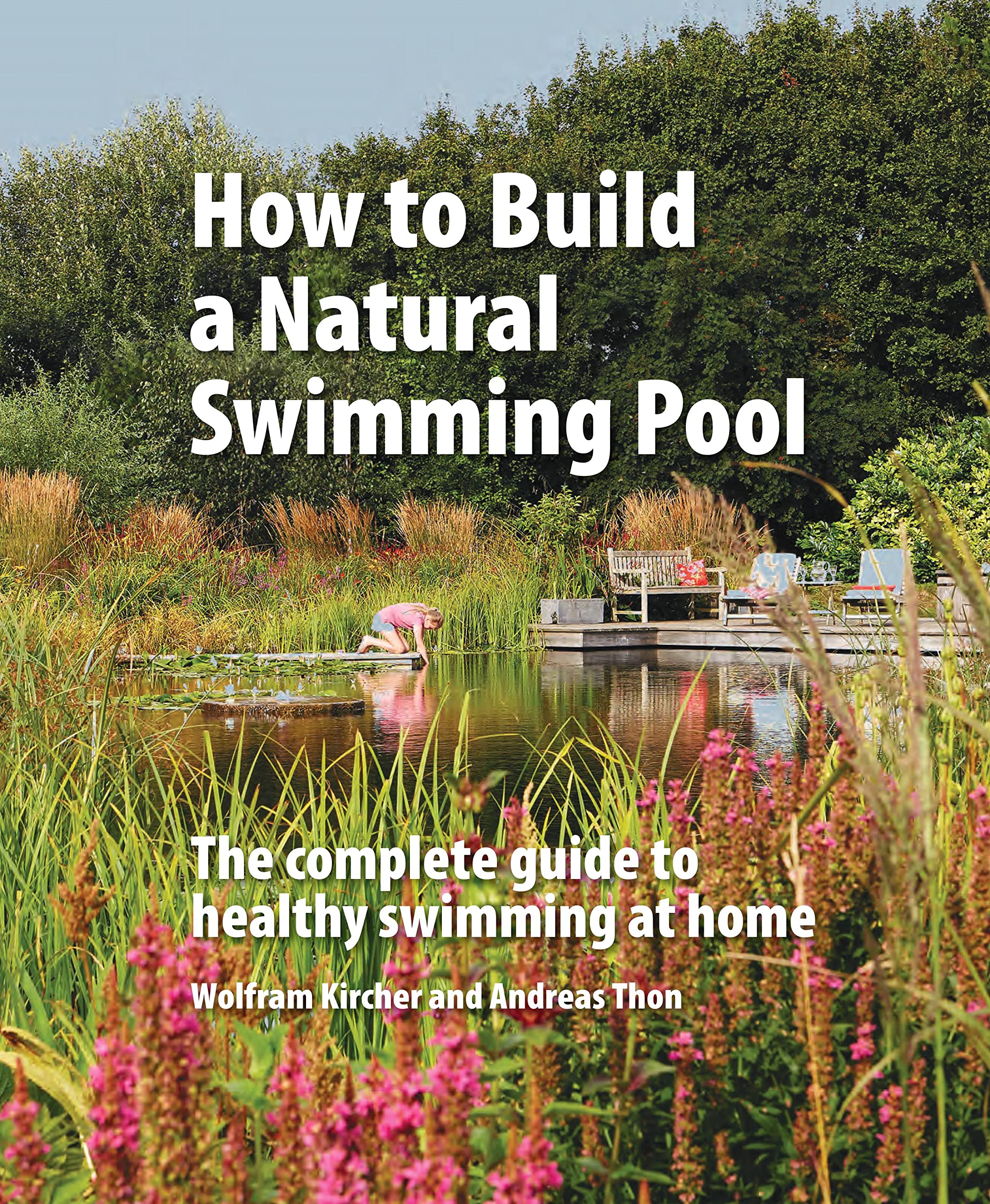 How to Build a Natural Swimming Pool: The Complete Guide to Healthy Swimming at Home