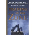 Trading in the Zone: Master the Market with Confidence, Discipline, and a Winning Attitude