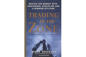 Trading in the Zone: Master the Market with Confidence, Discipline, and a Winning Attitude