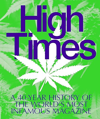 Download High Times: A 40-Year History of the World's Most Infamous Magazine PDF