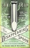 The Disappearing Spoon: And Other True Tales of Madness, Love, and the History of the World from the Periodic Table of the Elements