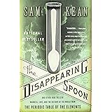 The Disappearing Spoon: And Other True Tales of Madness, Love, and the History of the World from the Periodic Table of the El