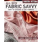 All New Fabric Savvy: How to Choose & Use Fabrics