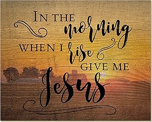 In The Morning When I Rise Give Me Jesus Rustic Wood Wall Sign 12x15