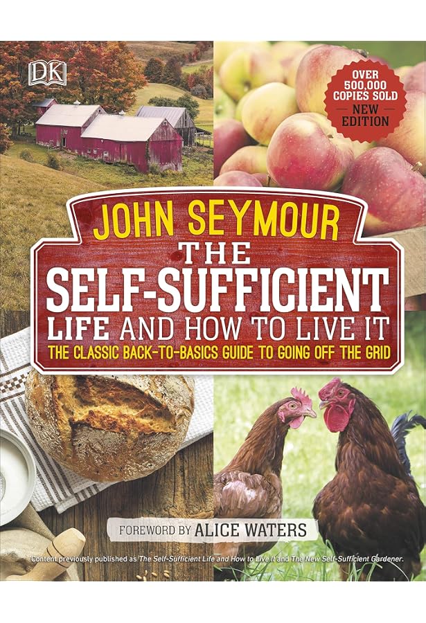 Amazon.com: The Self-Sufficient Life and How to Live It: The Complete  Back-to-Basics Guide eBook : Seymour, John, Waters, Alice: Books