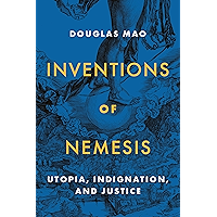 Inventions of Nemesis: Utopia, Indignation, and Justice book cover Inventions of Nemesis: Utopia, Indignation, and Justice book cover